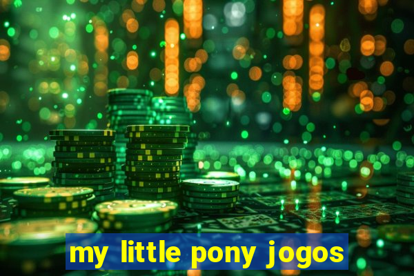 my little pony jogos